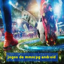 jogos de mmorpg android